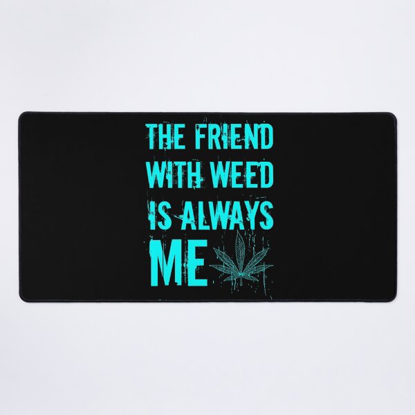 Item preview, The friend with weed is always me  funny 420 Stoner Blue designed and sold by YomeHayin.