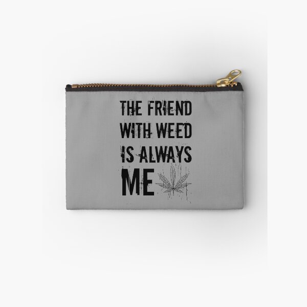 Item preview, The friend with weed is always me  funny 420 Stoner Black designed and sold by YomeHayin.