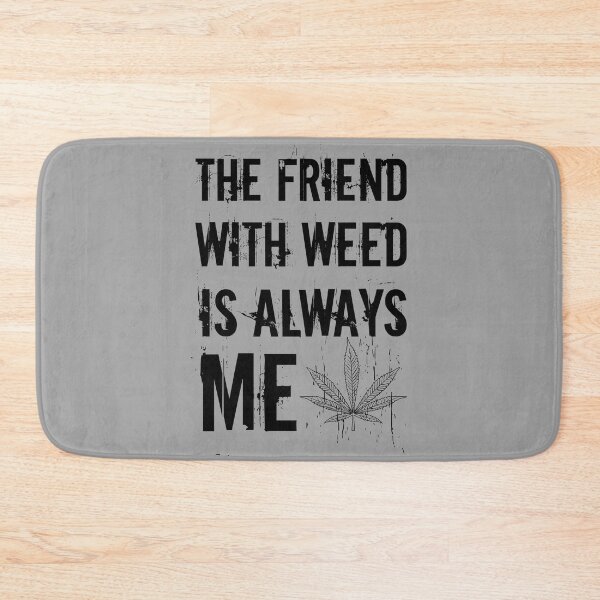 Item preview, The friend with weed is always me  funny 420 Stoner Black designed and sold by YomeHayin.