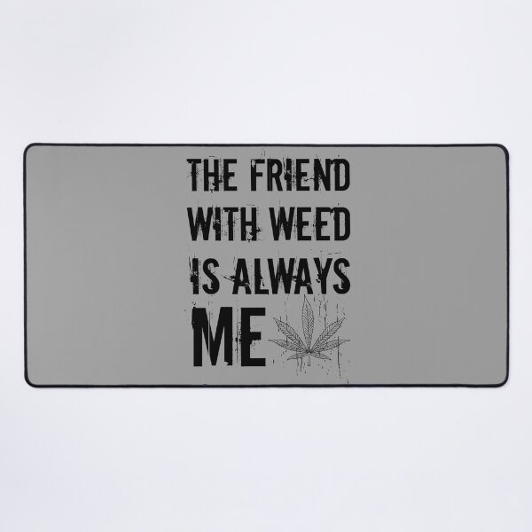 Item preview, The friend with weed is always me funny 420 Stoner Black designed and sold by YomeHayin.
