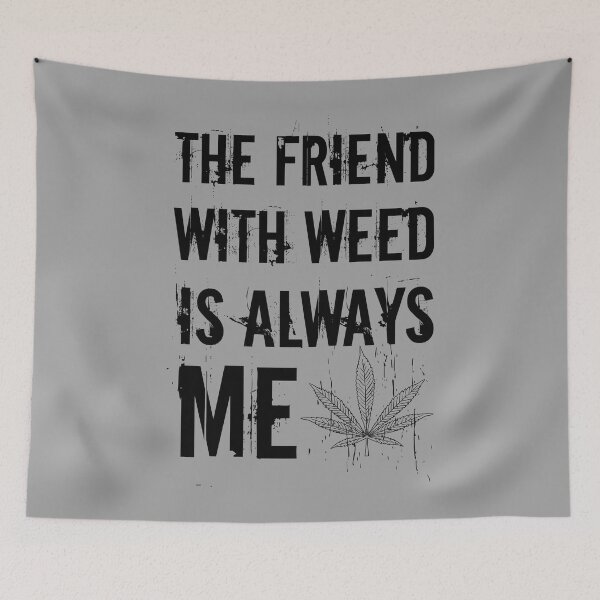 Item preview, The friend with weed is always me  funny 420 Stoner Black designed and sold by YomeHayin.