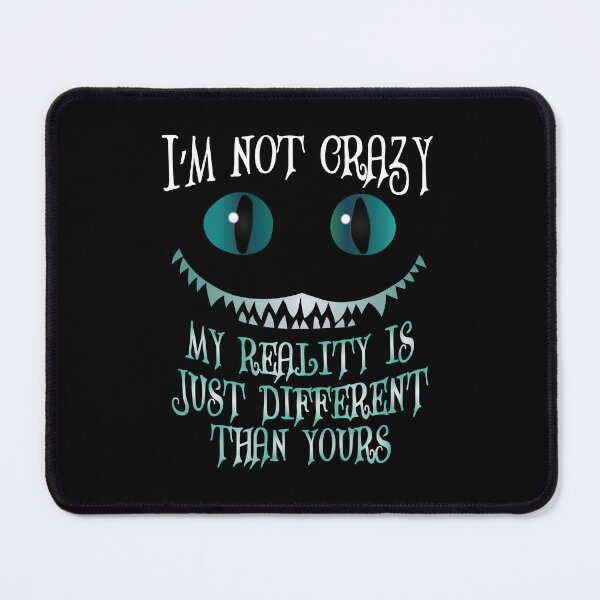 Item preview, I'm Not Crazy - Cheshire Cat - Alice in Wonderland designed and sold by TheInkElephant.