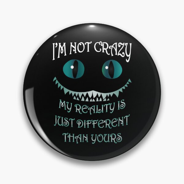 Item preview, I'm Not Crazy - Cheshire Cat - Alice in Wonderland designed and sold by TheInkElephant.