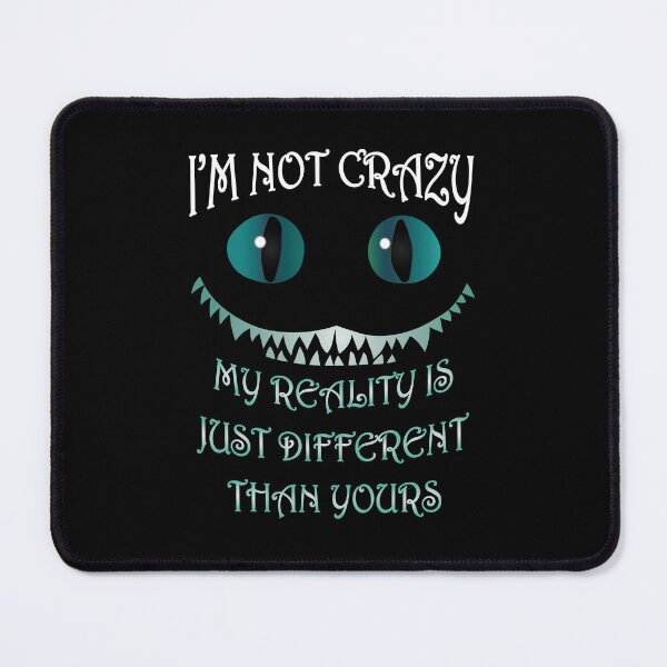 Item preview, I'm Not Crazy - Cheshire Cat - Alice in Wonderland designed and sold by TheInkElephant.