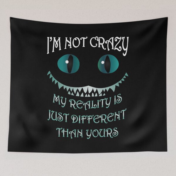 Item preview, I'm Not Crazy - Cheshire Cat - Alice in Wonderland designed and sold by TheInkElephant.