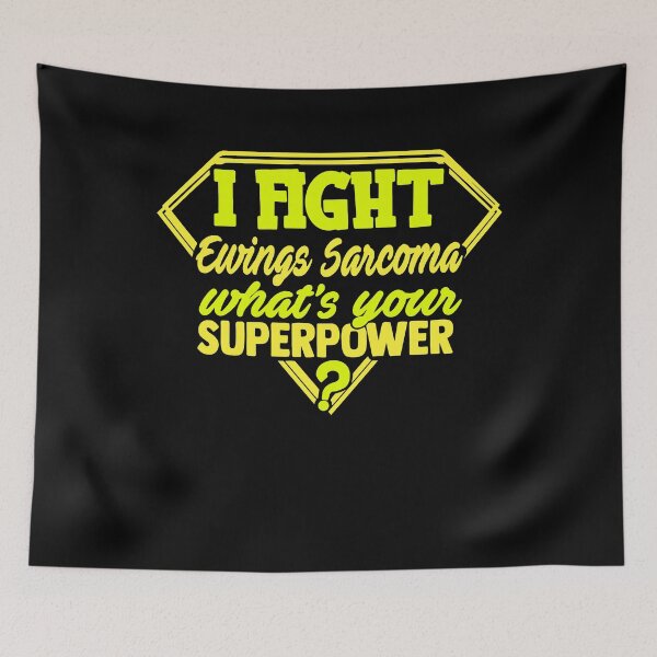 Item preview, I Fight Ewings Sarcoma What's Your Superpower designed and sold by Kohend.