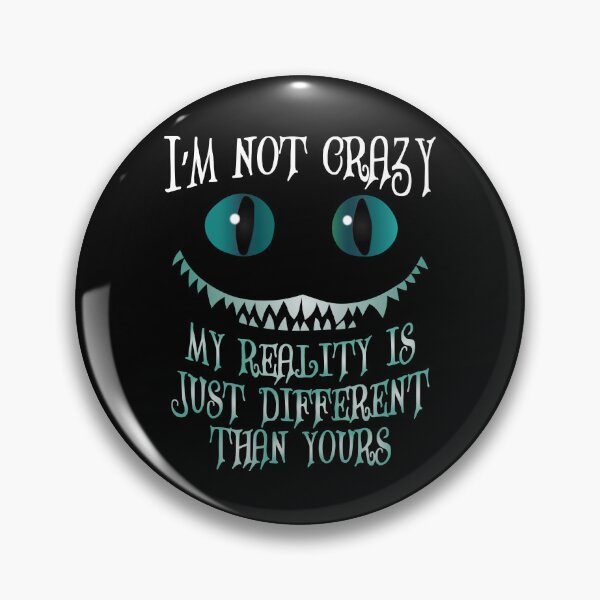 Item preview, I'm Not Crazy - Cheshire Cat - Alice in Wonderland designed and sold by TheInkElephant.