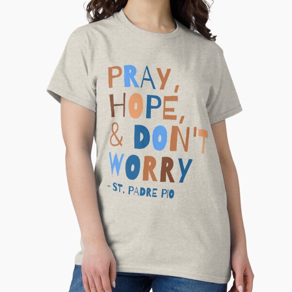 Item preview, Pray Hope & Don't Worry Comforting Advice From Padre Pio designed and sold by MaryKunzGoldman.