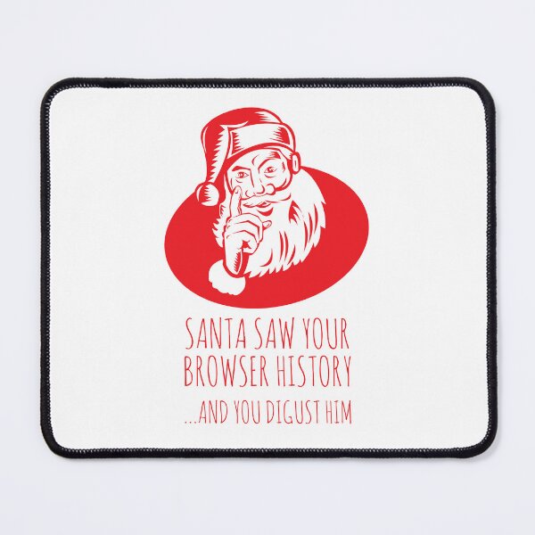 Item preview, Santa saw your browser history.... designed and sold by GeekStop.