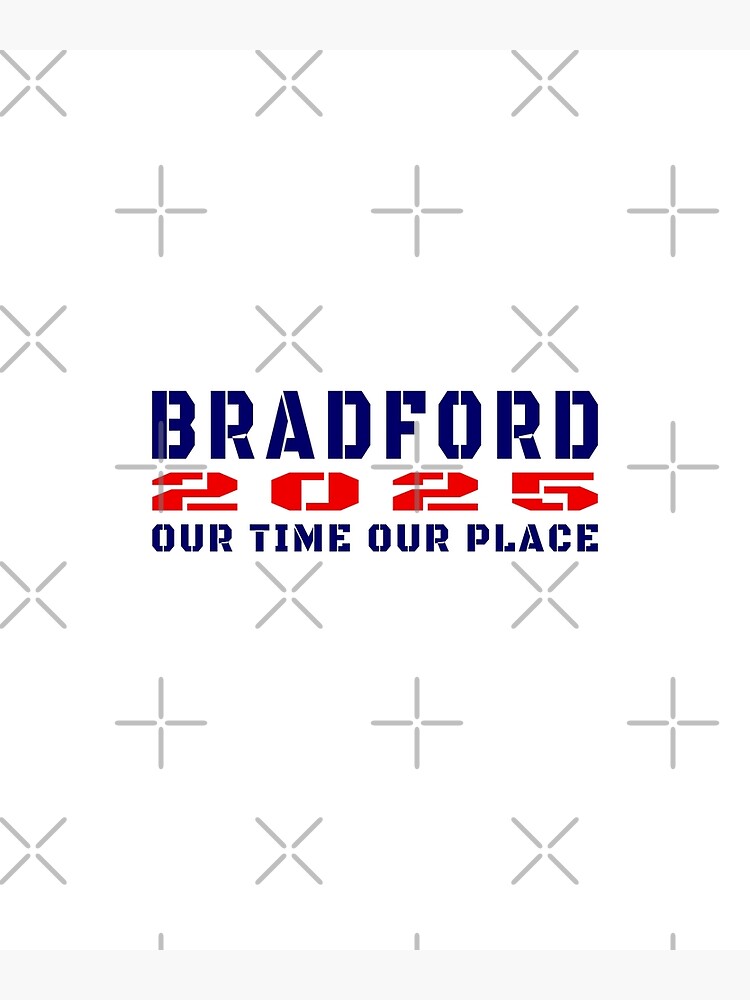 "Bradford UK City of Culture 2025 Our Time Our Place" Poster for Sale