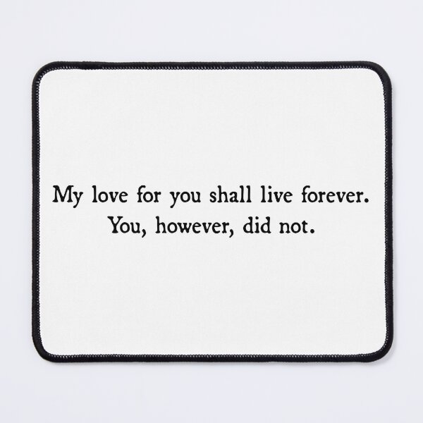 Item preview, you did not live forever lemony snicket designed and sold by ZiaMI.