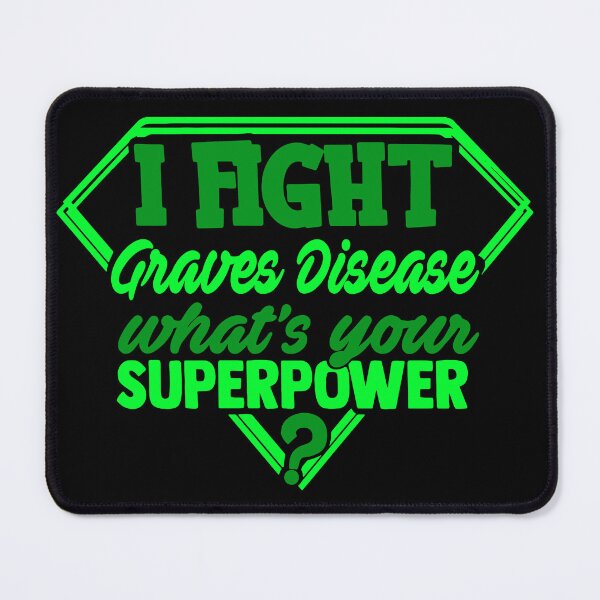 Item preview, I Fight Graves Disease What's Your Superpower designed and sold by Kohend.