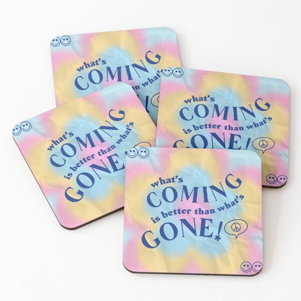 Item preview, what's coming is better than what's gone designed and sold by Julia Santos.