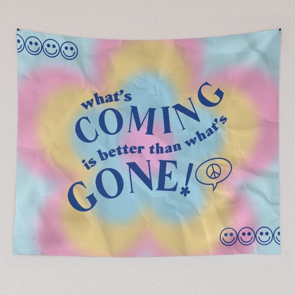 Item preview, what's coming is better than what's gone designed and sold by Julia Santos.