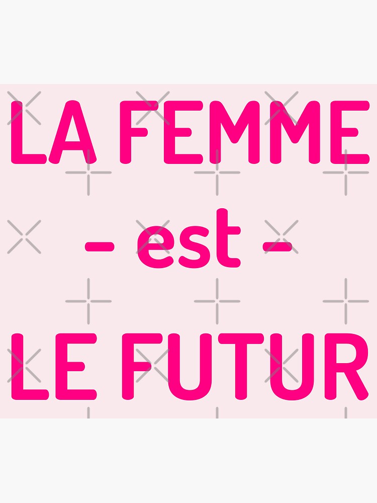 La Femme Est Le Futur Women Are The Future Sticker For Sale By