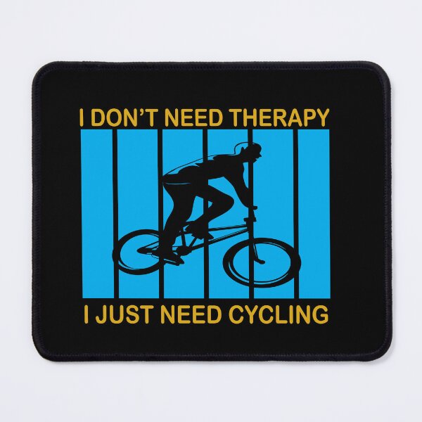 Item preview, I dont Need Therapy I just Need Cycling All i need this bike bicycle Essential Gifts mom, dad, Design Happy Apparel Essential Inspiration Joy Mood designed and sold by DesignByHeartUK.