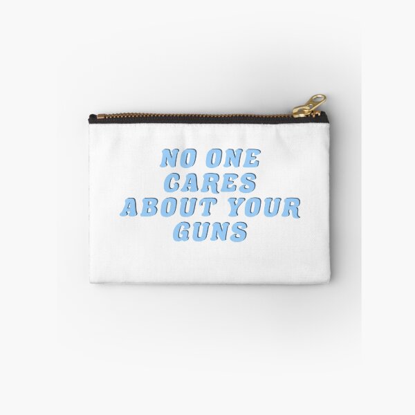 Item preview, No One Cares About Your Guns designed and sold by Wicked Creationz.
