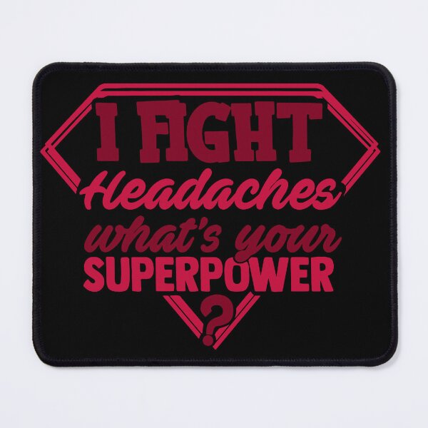 Item preview, I Fight Headaches What's Your Superpower designed and sold by Kohend.