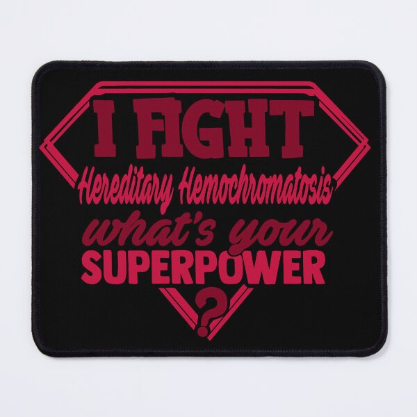 Item preview, I Fight Hereditary Hemochromatosis What's Your Superpower designed and sold by Kohend.