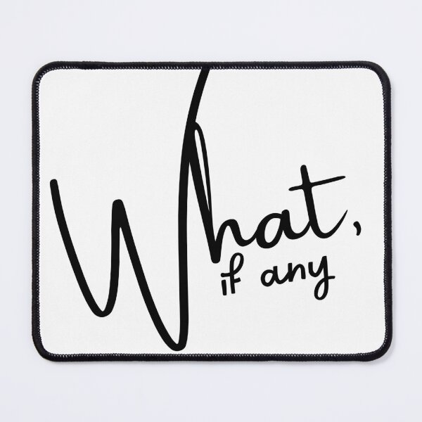 Item preview, What, If Any designed and sold by GeekGirlAmanda.