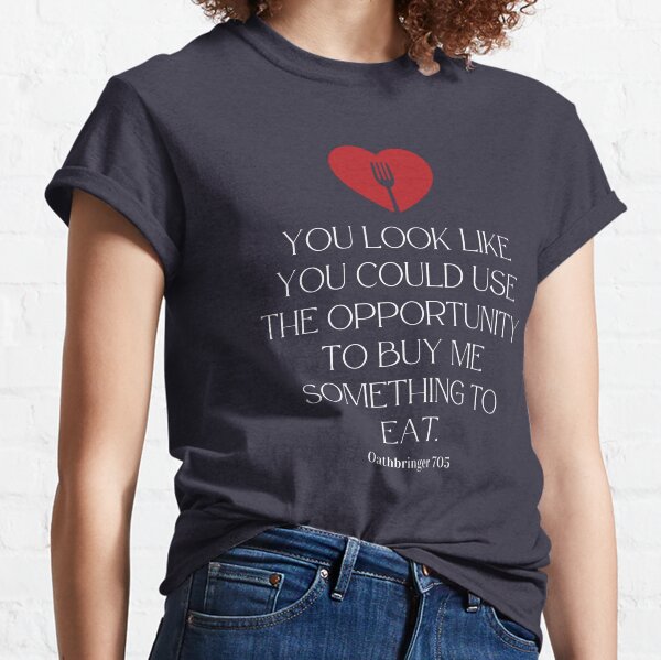 Opportunity To Buy Me Something To Eat | Hoid | Stormlight Archive Camiseta clásica