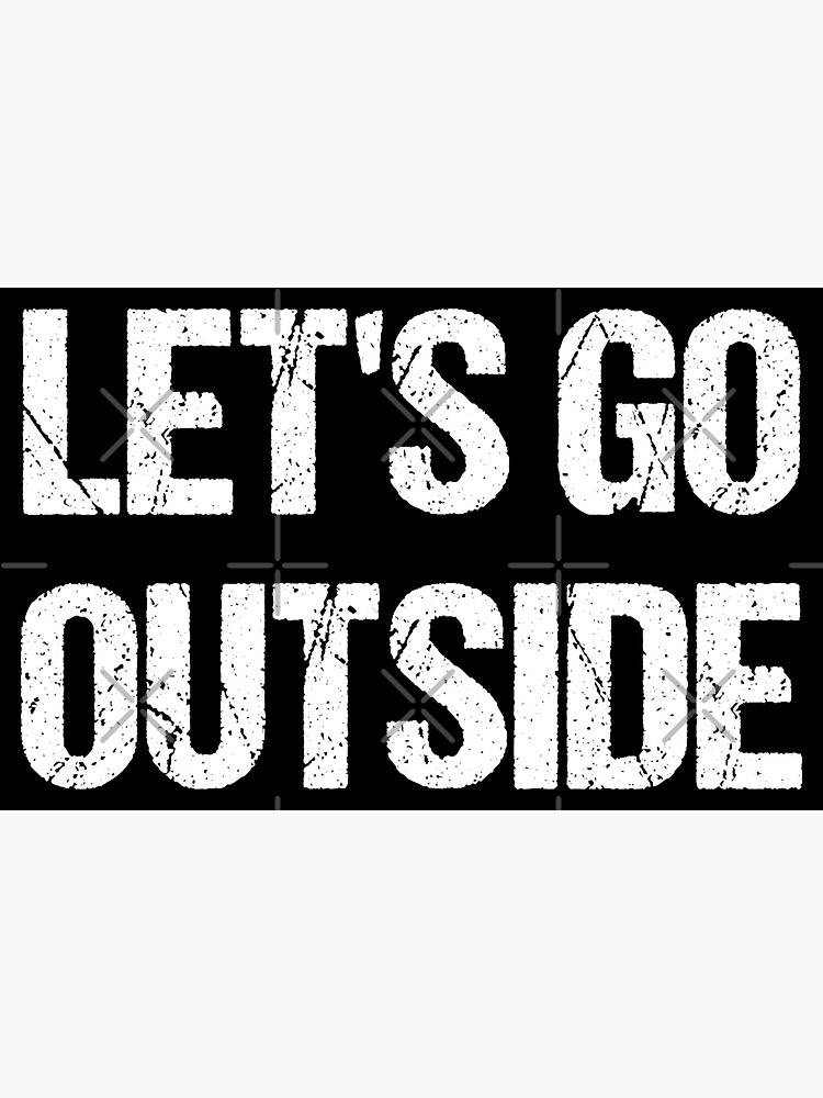 Let's Go Outside (white letters) by Gay-Pride-Depot