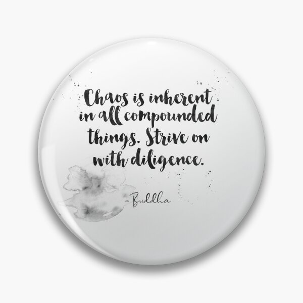 Item preview, Chaos is inherent in all compounded things. Strive On With Diligence - Quotes From Buddha On Life designed and sold by Buddhaport.