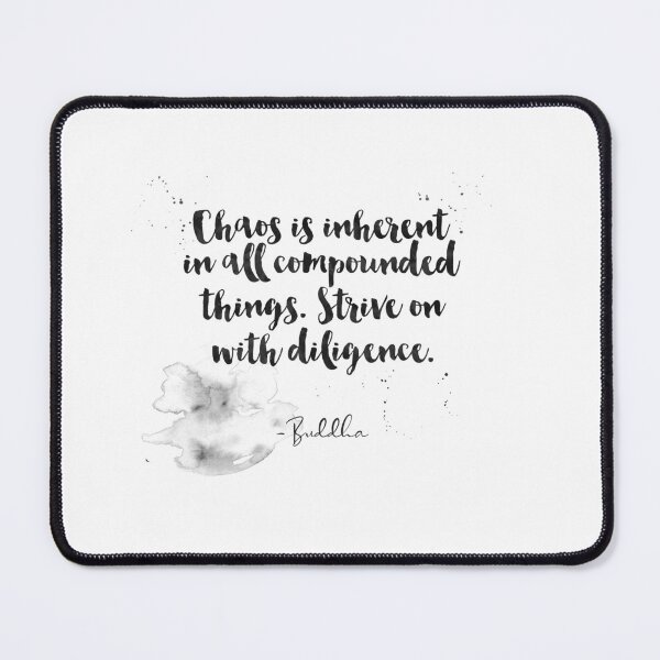Item preview, Chaos is inherent in all compounded things. Strive On With Diligence - Quotes From Buddha On Life designed and sold by Buddhaport.