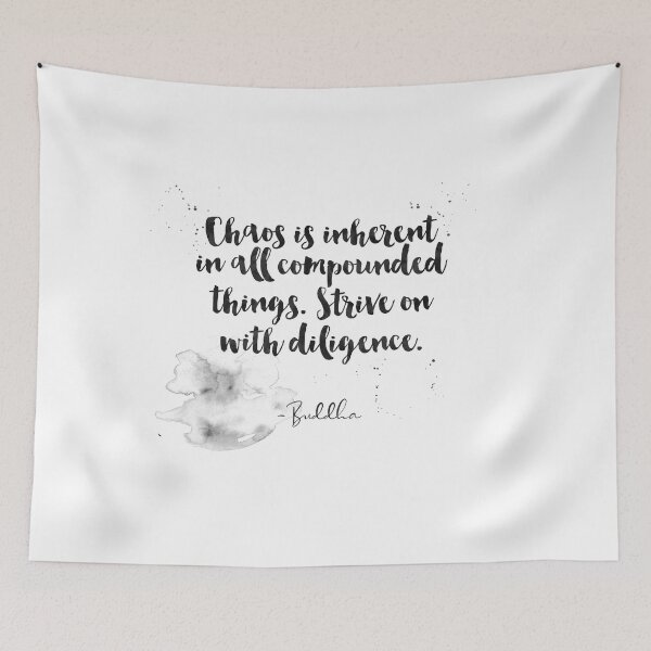 Item preview, Chaos is inherent in all compounded things. Strive On With Diligence - Quotes From Buddha On Life designed and sold by Buddhaport.