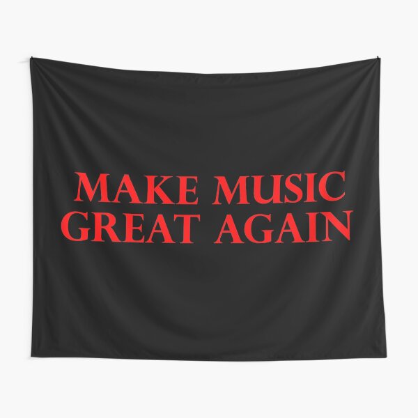 MAKE MUSIC GREAT AGAIN - Art By Kev G Tapestry