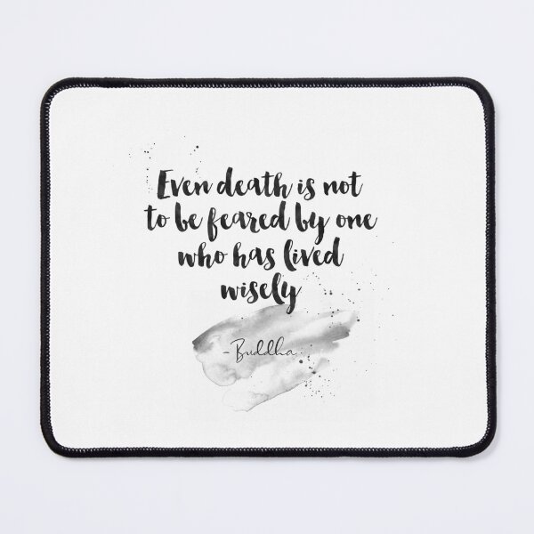 Item preview, Even Death Is Not To Be Feared By One Who Has Lived Wiesely. Strive On With Diligence - Quotes From Buddha On Life designed and sold by Buddhaport.
