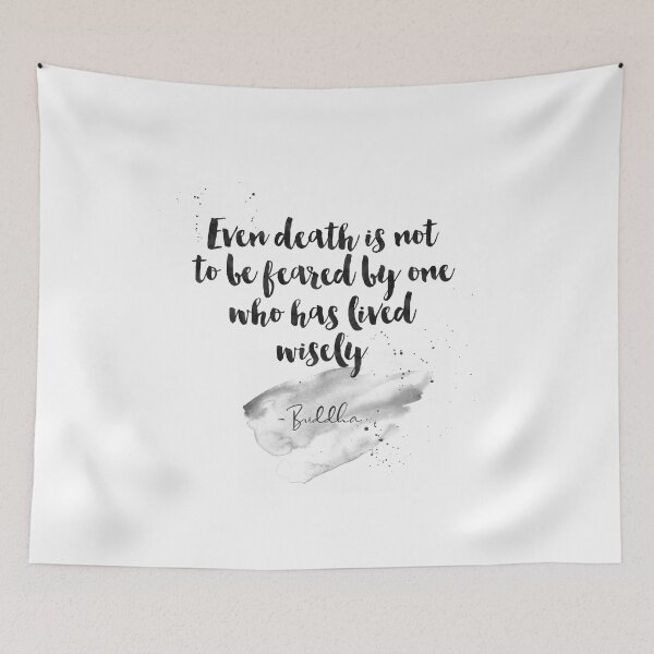 Item preview, Even Death Is Not To Be Feared By One Who Has Lived Wiesely. Strive On With Diligence - Quotes From Buddha On Life designed and sold by Buddhaport.