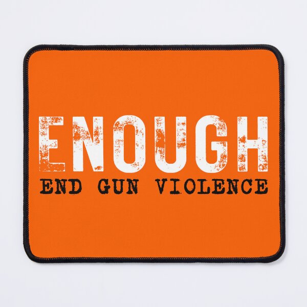 Item preview, Enough End Gun Violence, No Gun Awareness Day, Wear Orange T-shirt designed and sold by calalassy.
