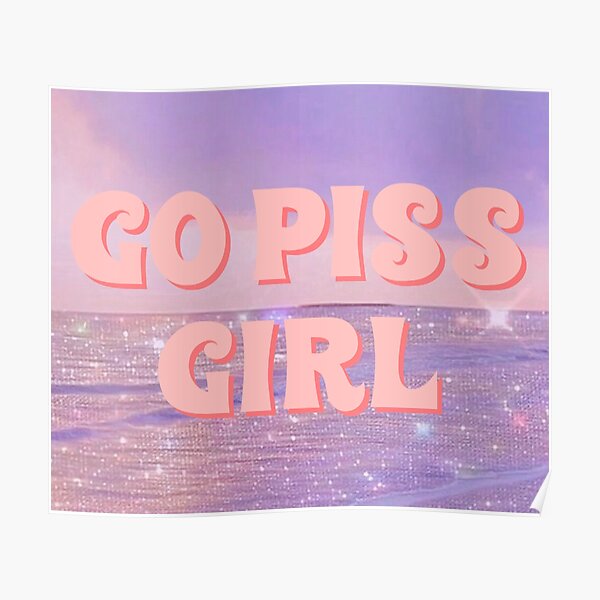 Go Piss Girl Poster