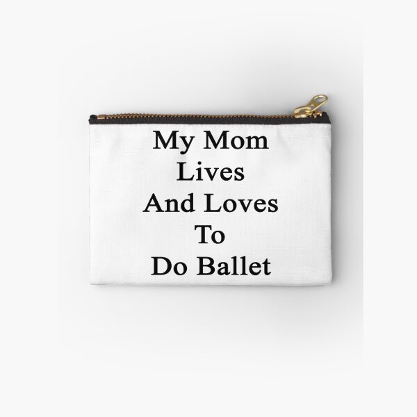 Item preview, My Mom Lives And Loves To Do Ballet  designed and sold by supernova23.