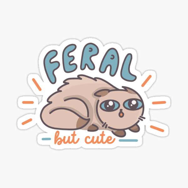 Item preview, Feral but Cute designed and sold by thesadsquatch.