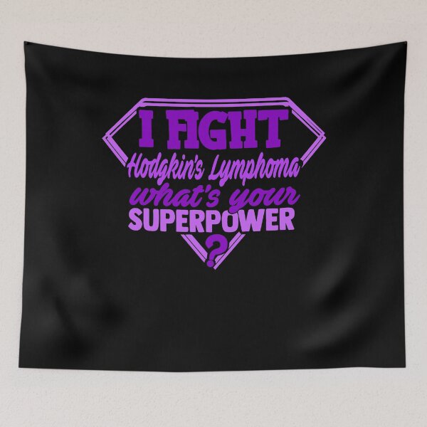 Item preview, I Fight Hodgkin's Lymphoma What's Your Superpower designed and sold by Kohend.