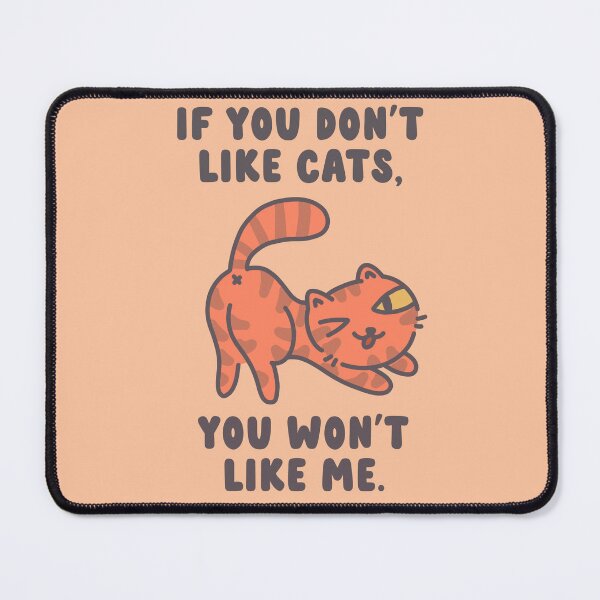 Item preview, If You Don't Like Cats designed and sold by thesadsquatch.