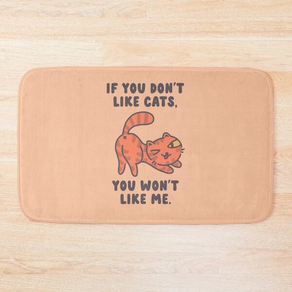 Item preview, If You Don't Like Cats designed and sold by thesadsquatch.