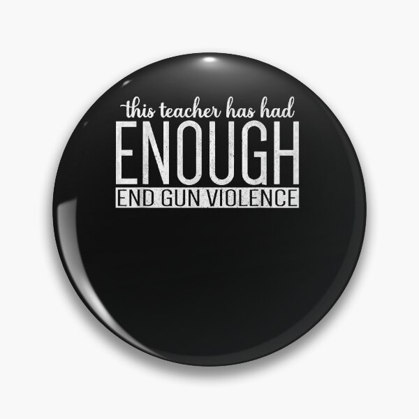 Item preview, This Teacher Has Had Enough End Gun Violence Enough designed and sold by TristanPierre.
