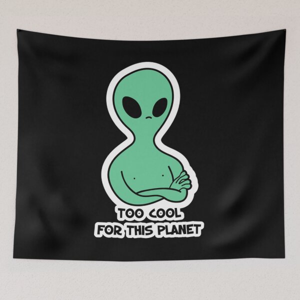Item preview, alien too cool for this planet  designed and sold by bowenfred38.