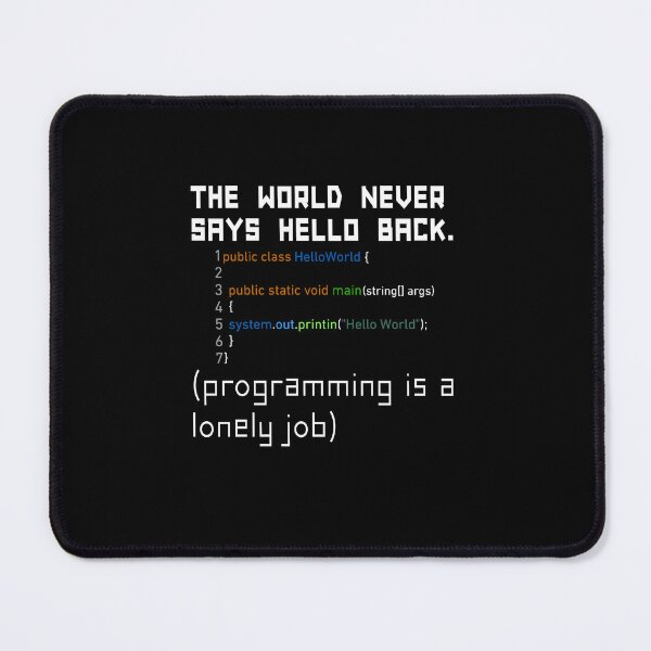 Item preview, Funny Java Hello World Program "The World Never Says Hello Back" designed and sold by SereneSouls.