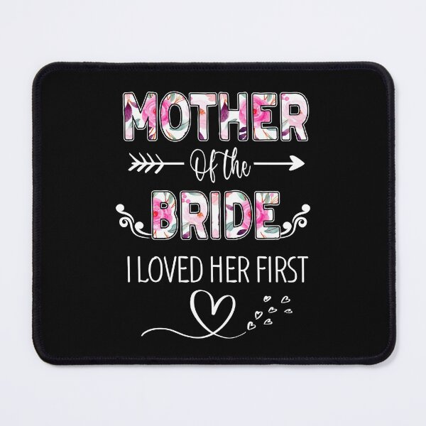 Item preview, Mother Of The Bride I Loved Her First Mom Bridal Shower designed and sold by designbychow.