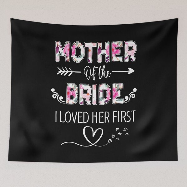 Aperçu de l'œuvre Mother Of The Bride I Loved Her First Mom Bridal Shower créée et vendue par designbychow.
