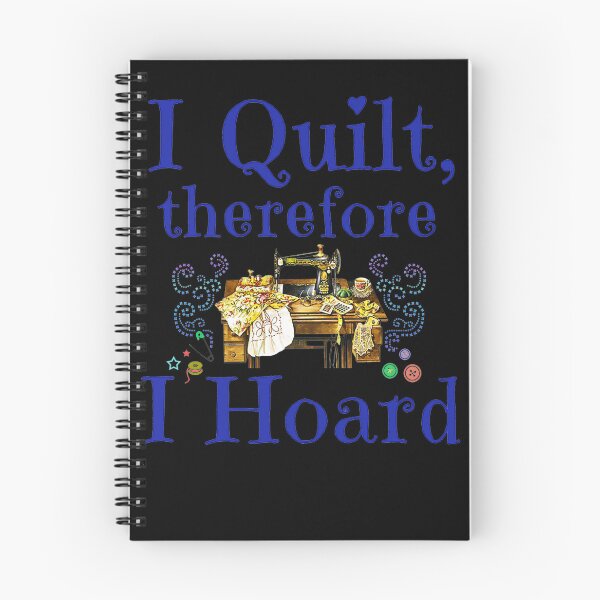 Item preview, I QUILT THEREFORE I HOARD designed and sold by sobriowslen.