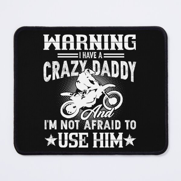 Item preview, Dirt Bike I Have A Crazy Daddy With A Dirt Bike designed and sold by UnknownArtistt.
