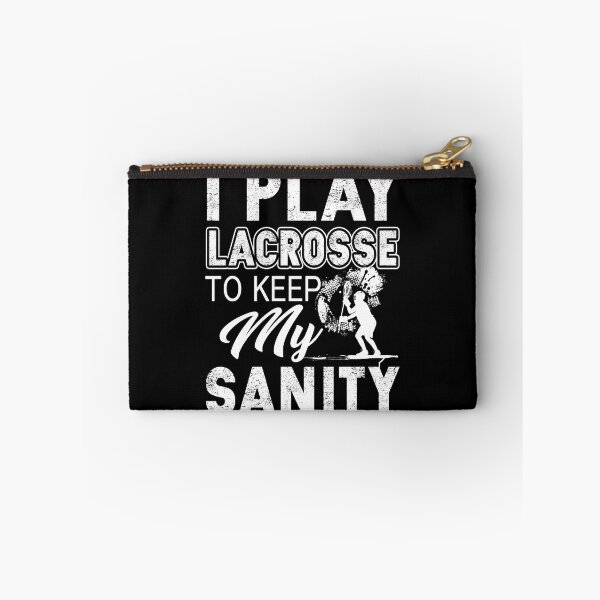 Item preview, I Play Lacrosse To Keep My Sanity designed and sold by UnknownArtistt.