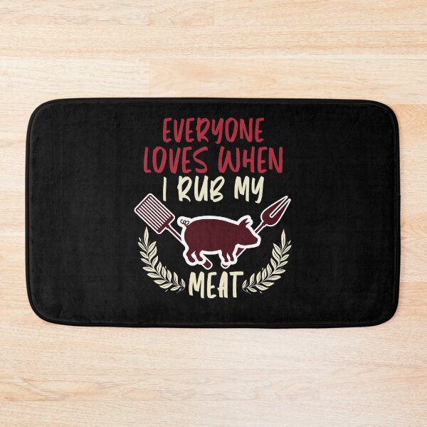 Item preview, Everyone Loves When I Rub My Meat - Funny BBQ Sayings designed and sold by MacAndMoose.