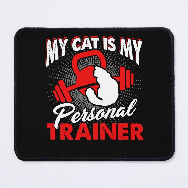 Item preview, My Cat Is My Personal Trainer designed and sold by UnknownArtistt.