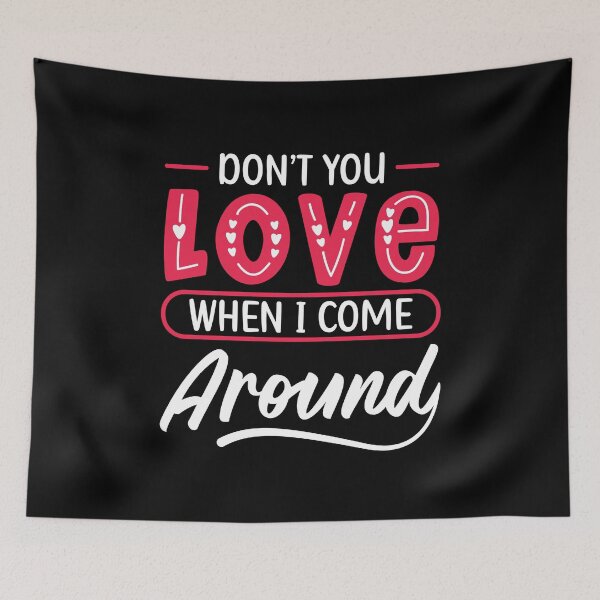 Item preview, Don't You Love When I Come Around designed and sold by mvernondesigns.